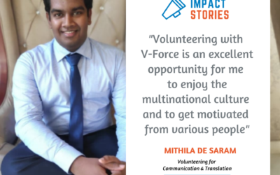Volunteering with V-Force which is initiated by UNV is an excellent opportunity for me to enjoy the multinational culture and to get motivated from various people.